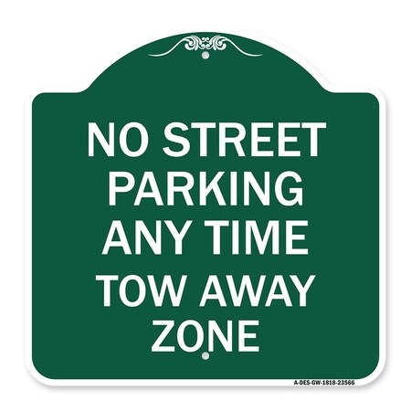 Signmission No Street Parking Anytime Tow Away Zone, Green & White Aluminum Sign, 18" x 18", GW-1818-23566 A-DES-GW-1818-23566